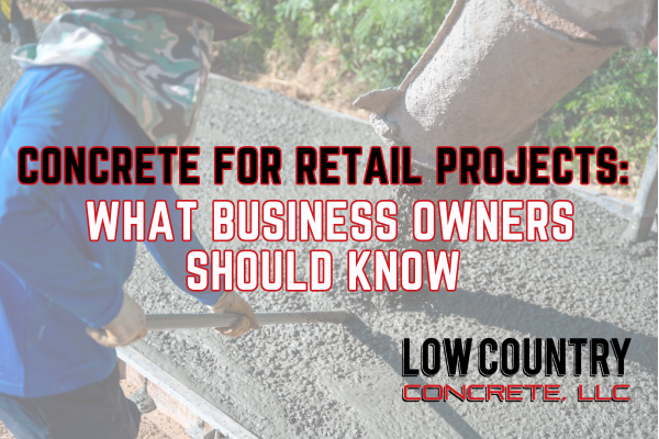 Concrete for Retail Projects: What Business Owners Should Know