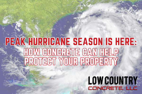 Peak Hurricane Season Is Here: How Concrete Can Help Protect Your Property
