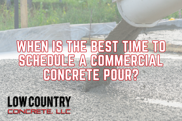 When Is the Best Time to Schedule a Commercial Concrete Pour?