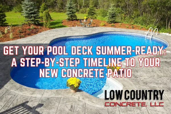Get Your Pool Deck Summer-Ready: A Step-by-Step Timeline to Your New Concrete Patio